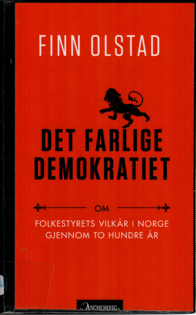 Det farlige demokratiet - om folkestyrets vilkår i Norge gjennom to hundre år