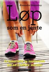 "Løp som en jente : en humoristisk og inspirerende bok om å fullføre maraton"