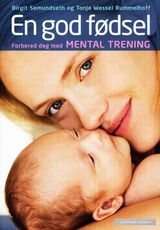"En god fødsel : forbered deg med mental trening"
