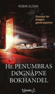 Omslagsbilde:Hr. Penumbras døgnåpne bokhandel : en fantasyroman for Google-generasjonen