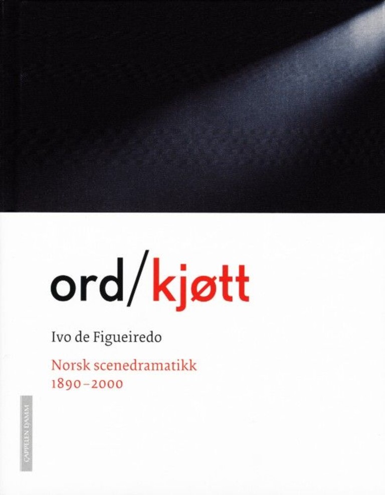 Ord/kjøtt : norsk scenedramatikk 1890-2000