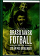 Omslagsbilde:Brasiliansk fotball 1894-2014 : 120 år med driblinger