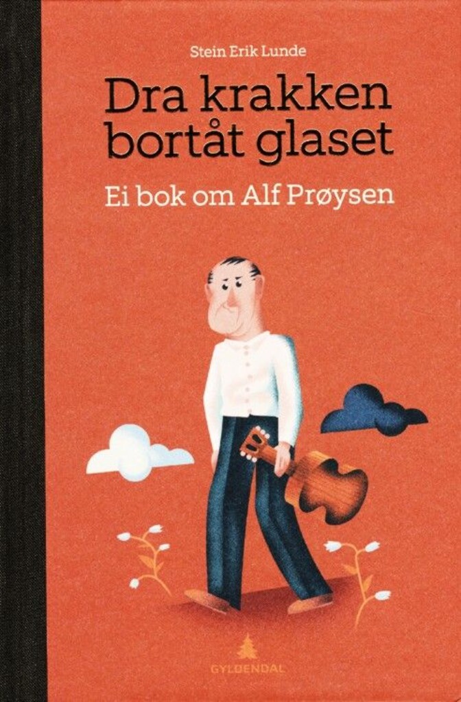 Dra krakken bortåt glaset : ei bok om Alf Prøysen