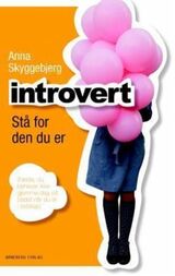 "Introvert : stå for den du er : (neida, du behøver ikke å gjemme deg på badet når du er i selsk"