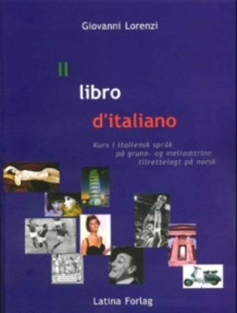 Il libro d'italiano : corso elementare e intermedio di lingua italiana con versione in norvegese = : : Kurs i italiensk språk på grunn- og mellomtrinn tilrettelagt på norsk