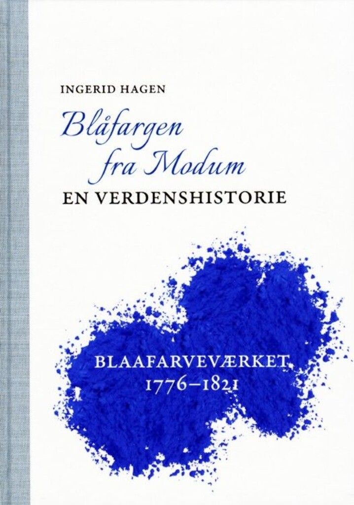 Blåfargen fra Modum : en verdenshistorie : Blaafarveværket 1776-1821