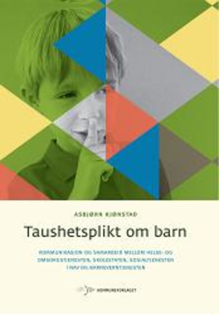 Taushetsplikt om barn - kommunikasjon og samarbeid mellom helse- og omsorgstjenesten, skoleetaten, sosialtjenesten i NAV og barnevernstjenesten