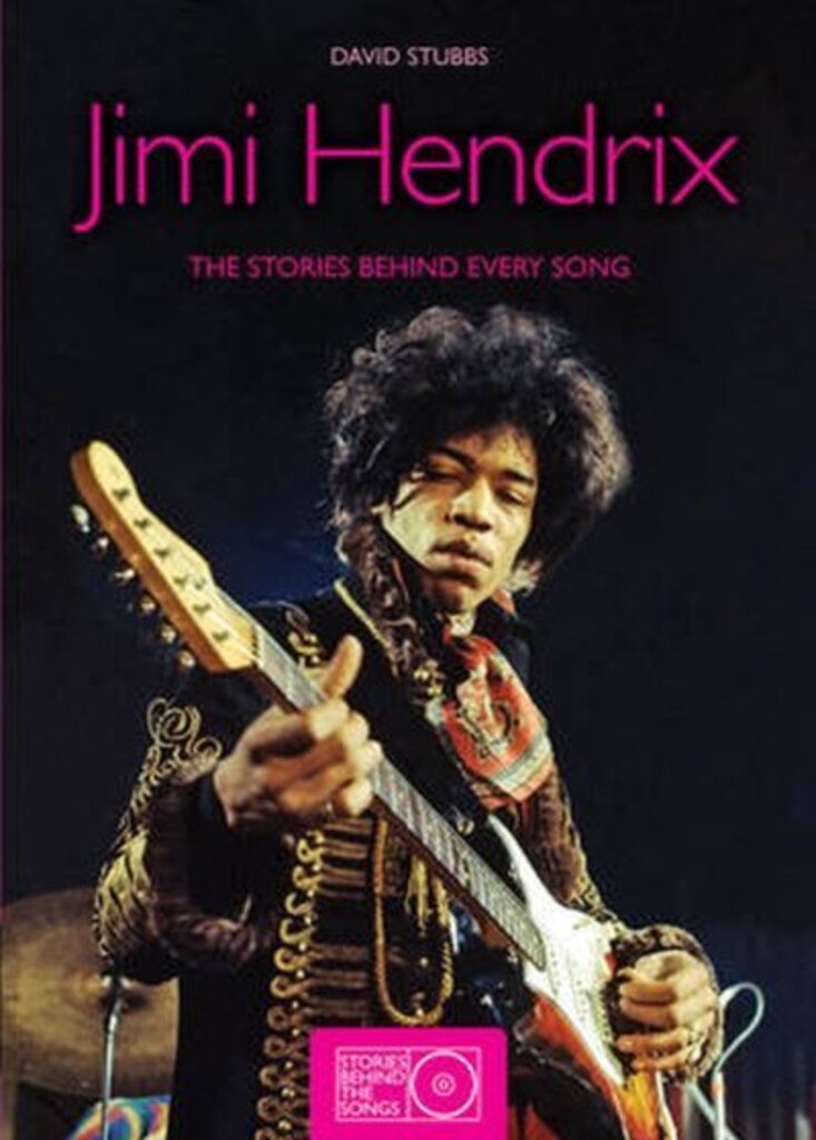 Jimi Hendrix : the stories behind every song