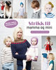 Omslagsbilde:Strikk til mamma og mini : norske mødres strikkefavoritter (fra barndomskjoler til trendgensere)
