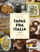 Omslagsbilde:Tapas fra Italia : cicchetti : italienske småretter laget for å dele