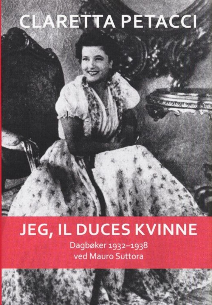Jeg, il Duces kvinne : dagbøker 1932-1938