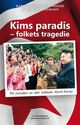 Omslagsbilde:Kims paradis - folkets tragedie : på innsiden av det lukkede Nord-Korea