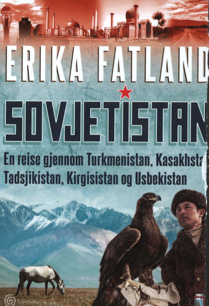 Sovjetistan - en reise gjennom Turkmenistan, Kasakhstan, Tadsjikistan, Kirgisistan og Usbekistan