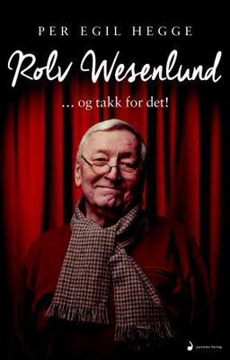 Rolv Wesenlund : og takk for det! : biografi Treffliste biografisk Sandefjordbibliotekene