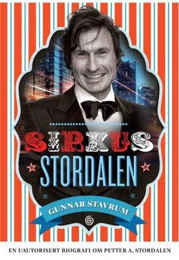 Sirkus Stordalen : en uautorisert biografi om Petter A Treffliste biografisk Sandefjordbibliotekene