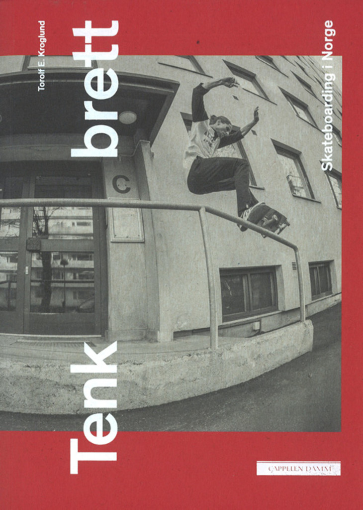Tenk brett : skateboarding i Norge