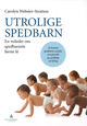 Omslagsbilde:Utrolige spedbarn : en veileder om spedbarnets første år : å fremme spedbarns sosiale, emosjonelle og språklige utvikling