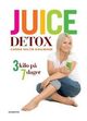 Omslagsbilde:Juice detox : 3 kilo på 7 dager