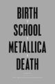 Cover photo:Birth school Metallica death . Volume I