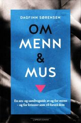 "Om menn og mus : en sex- og samlivsguide av og for menn - og for kvinner som vil forstå dem"