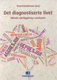 Cover photo:Det Diagnostiserte livet : økende sykeliggjøring i samfunnet