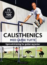 "Calisthenics med Lasse Tufte : egenvekttrening for gutter og jenter"