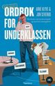 Omslagsbilde:Ordbok for underklassen : slå tilbake mot byråkratispråk og nyord fra næringslivet
