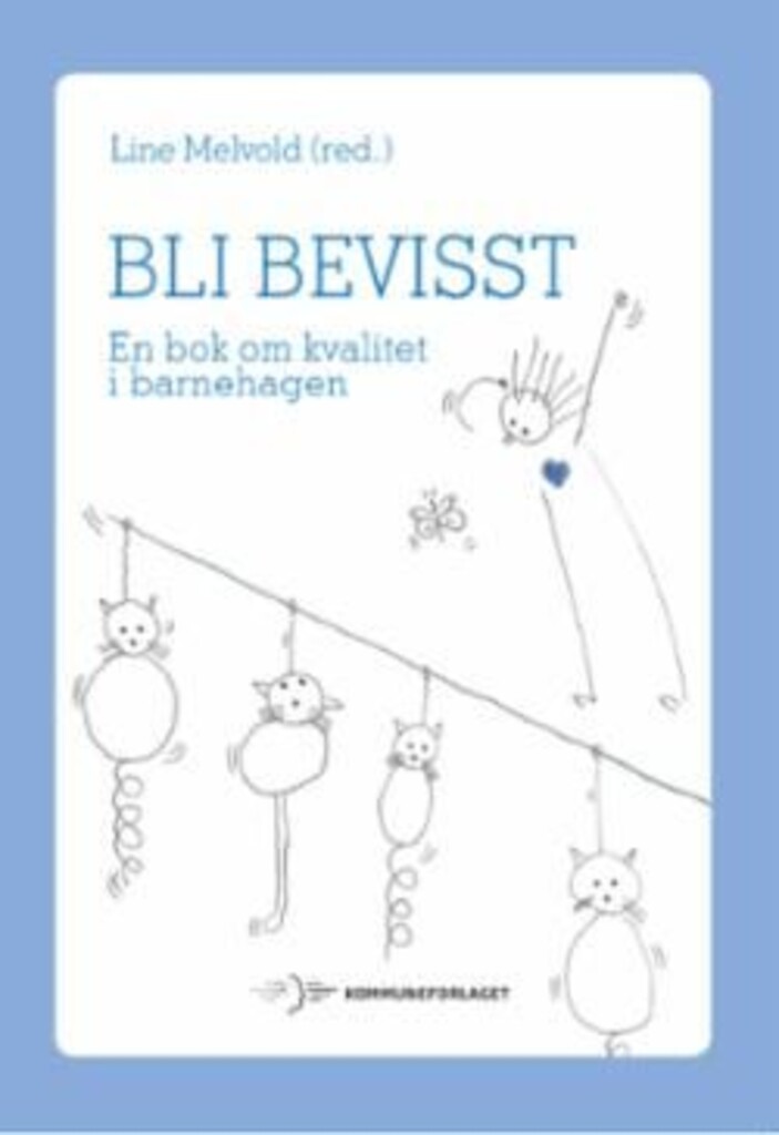 Bli bevisst : en bok om kvalitet i barnehagen