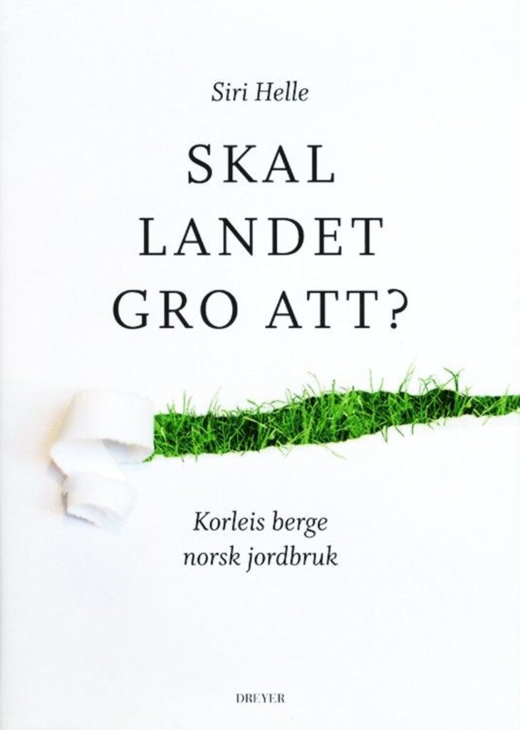 Skal landet gro att? : korleis berge norsk jordbruk