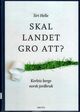 Omslagsbilde:Skal landet gro att? : korleis berge norsk jordbruk