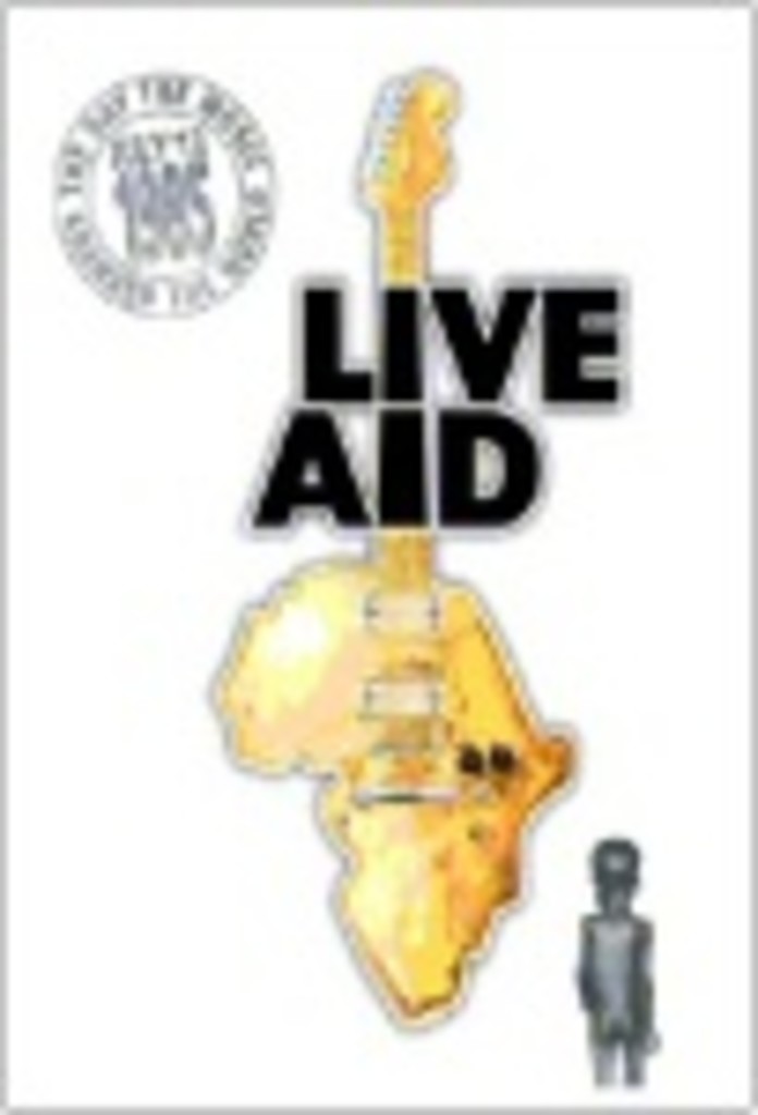 Live aid : July 13, 1985 : the day the music changed the world