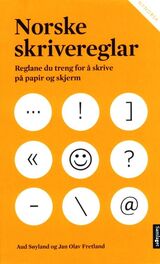 "Norske skrivereglar : reglane du treng for å skrive på papir og skjerm"