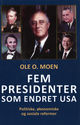 Omslagsbilde:Fem presidenter som endret USA : politiske, økonomiske og sosiale reformer