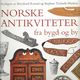 Cover photo:Norske antikviteter : fra bygd og by
