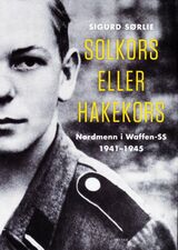 "Solkors eller hakekors : nordmenn i Waffen-SS 1941-1945"