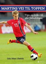 "Martins vei til toppen : tips og triks for å nå din fotballdrøm"