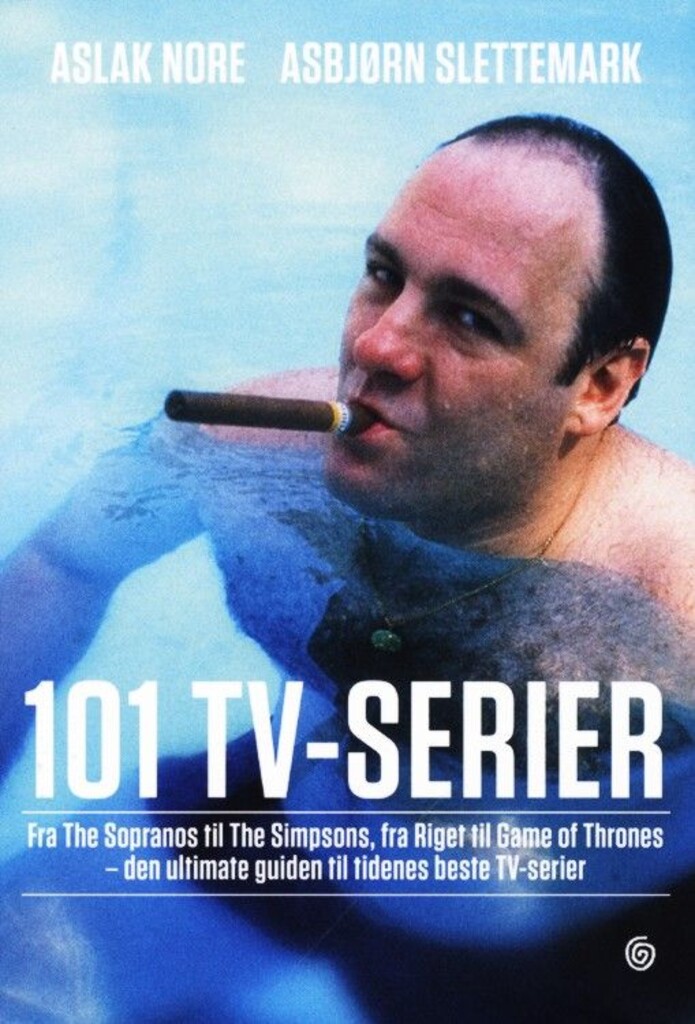 101 TV-serier : fra The Simpsons til The Sopranos, fra Riget til Game of thrones - den ultimate guiden til tidenes beste TV-serier