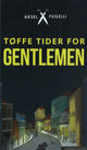 Cover photo:Tøffe tider for gentlemen : roman