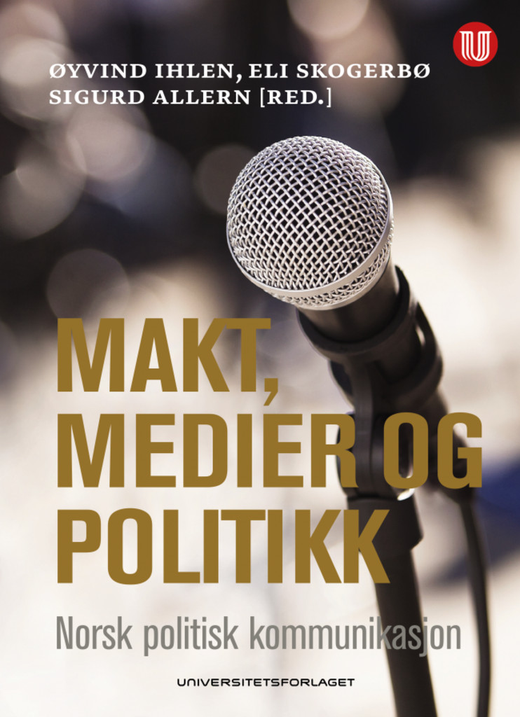 Makt, medier og politikk - norsk politisk kommunikasjon