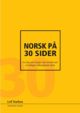 Cover photo:Norsk på 30 sider : for deg som trenger en rask oversikt over norskfaget i videregående skole