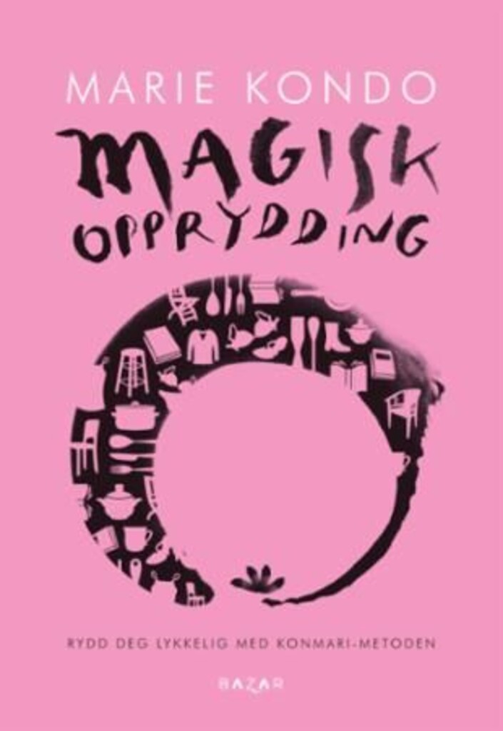 Magisk opprydding : rydd deg lykkelig med KonMari-metoden