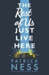 Ness, Patrick : The rest of us just live here