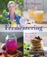 "Fermentering : mat og drikke for glade tarmer og gode smaker!"