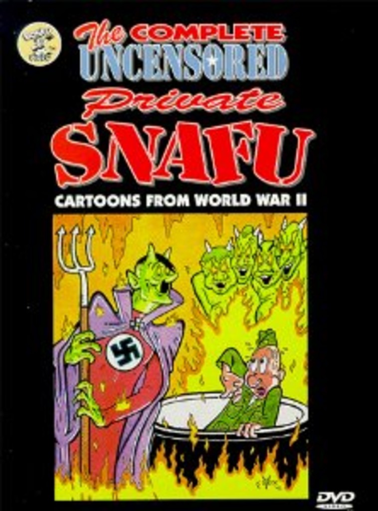 The complete uncensored Private SNAFU : cartoons from World war II