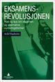 Omslagsbilde:Eksamensrevolusjonen : råd og tips om eksamen og alternative vurderingformer