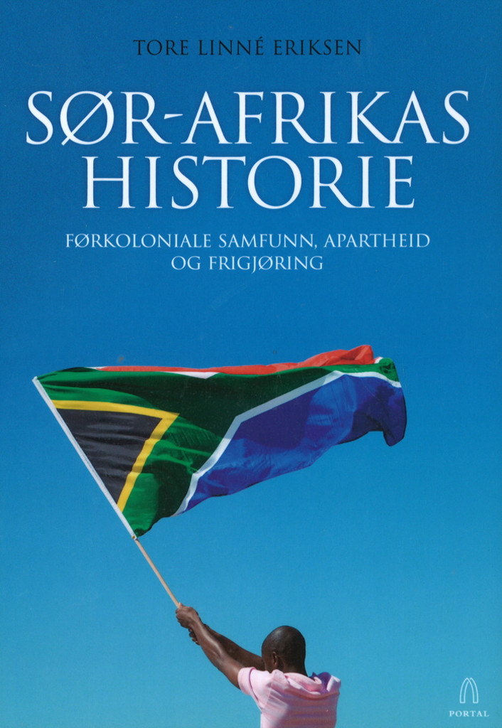 Sør-Afrikas historie : førkoloniale samfunn, apartheid og frigjøring