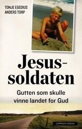 "Jesussoldaten : gutten som skulle vinne landet for Gud"