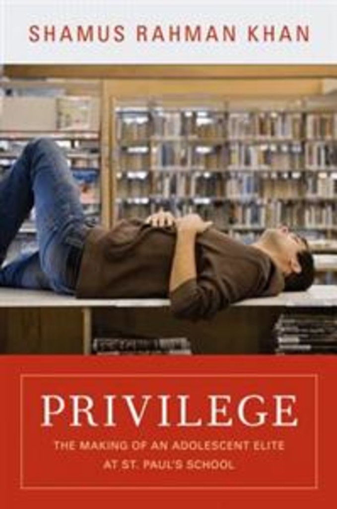 Privilege - the making of an adolescent elite at St.Paul's school