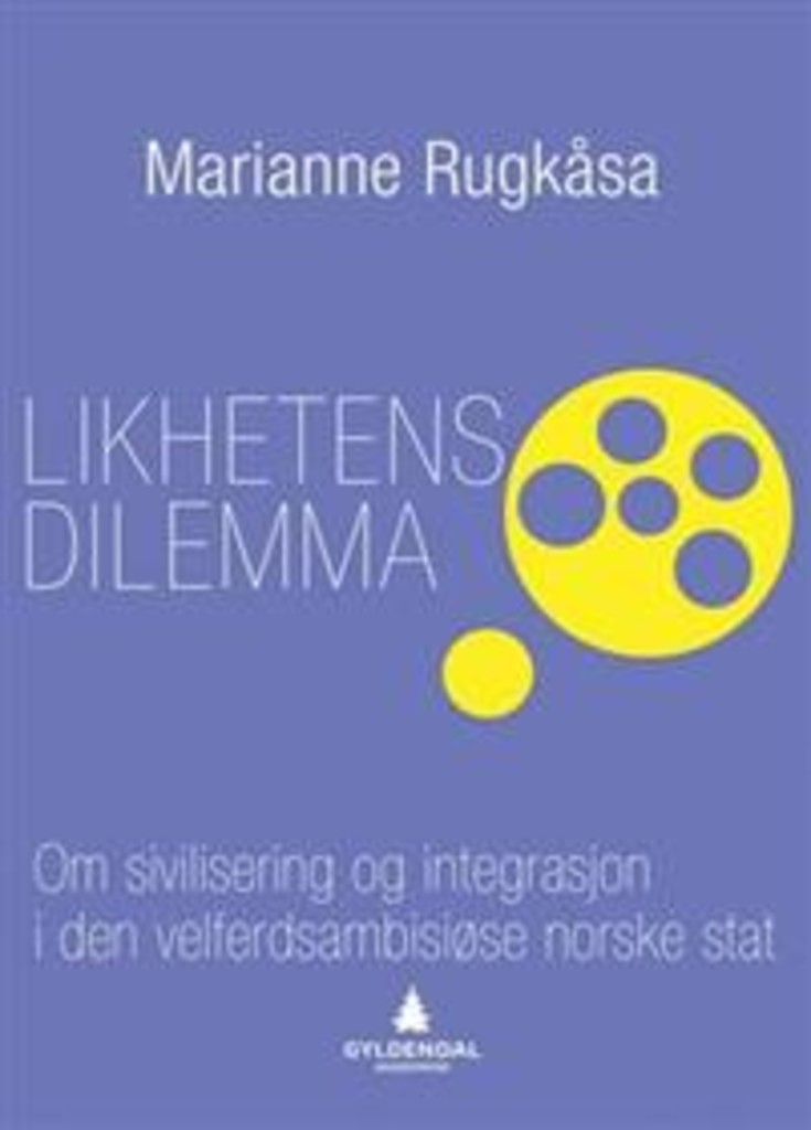 Likhetens dilemma - om sivilisering og integrasjon i den velferdsambisiøse norske stat