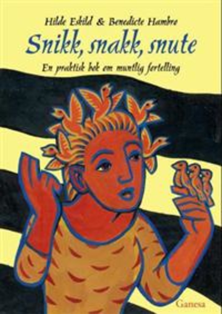 Snikk, snakk, snute - en praktisk bok om muntlig fortelling